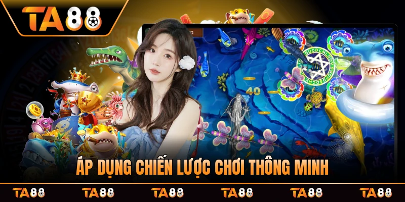 Áp dụng chiến lược chơi thông minh săn ngay khi thấy lợi ích lớn