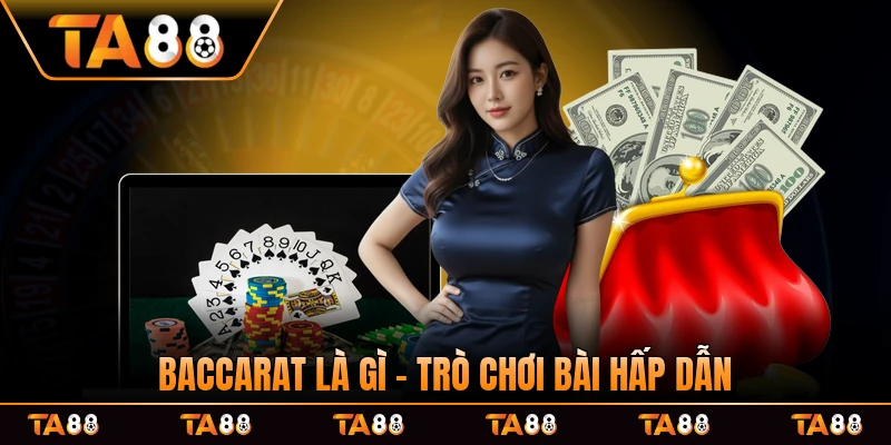 Baccarat Là Gì - Trò Chơi Bài Hấp Dẫn 2026