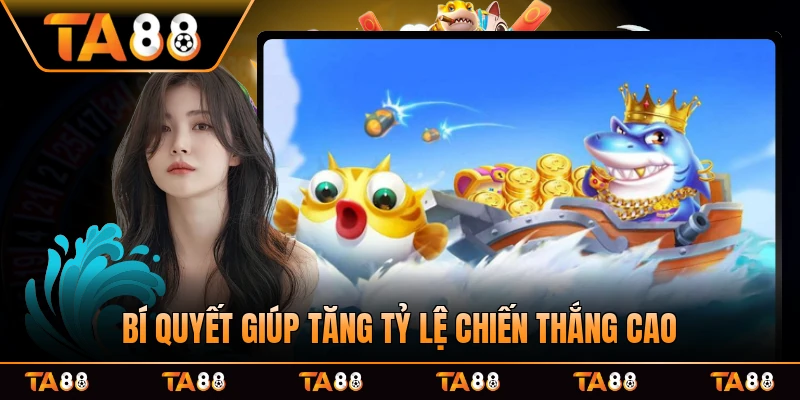 Bí quyết giúp tăng tỷ lệ chiến thắng cao