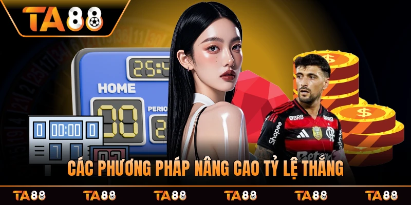 Các phương pháp nâng cao tỷ lệ thắng cược