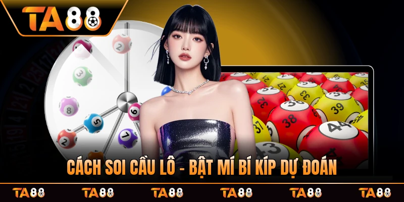 Cách Soi Cầu Lô - Bật Mí Bí Kíp Dự Đoán Chính Xác