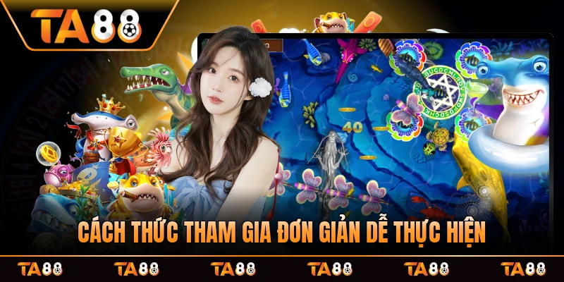 Cách thức tham gia đơn giản dễ thực hiện
