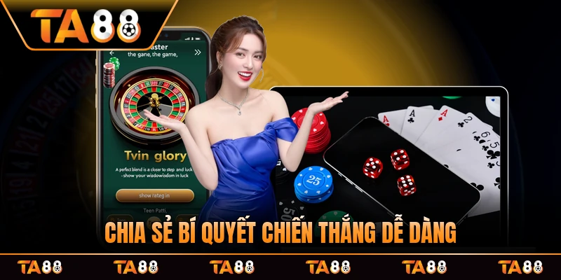 Chia sẻ bí quyết chiến thắng dễ dàng với những fan trung thành sàn
