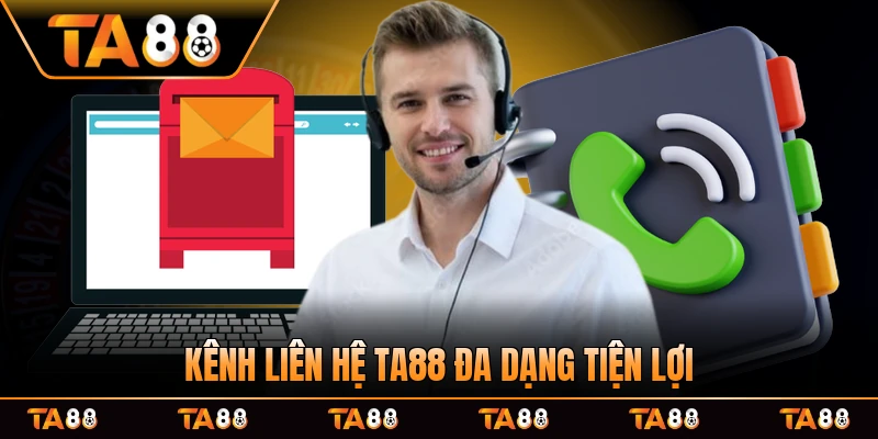 Kênh liên hệ TA88 đa dạng tiện lợi