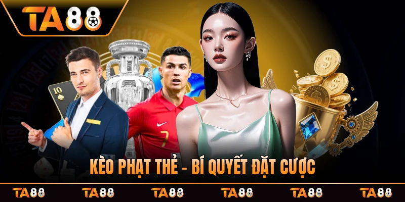 Kèo Phạt Thẻ - Bí Quyết Đặt Cược Hiệu Quả 2026
