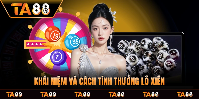 Khái niệm và cách tính thưởng lô xiên TA88