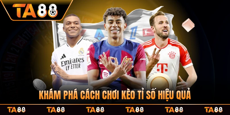 Khám phá cách chơi kèo tỉ số hiệu quả