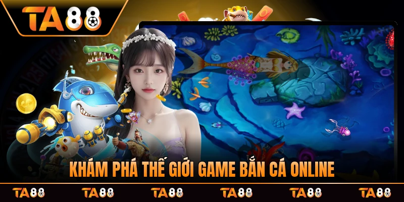 Khám phá thế giới game bắn cá online đầy màu sắc