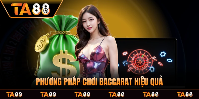 Phương pháp chơi Baccarat hiệu quả cao
