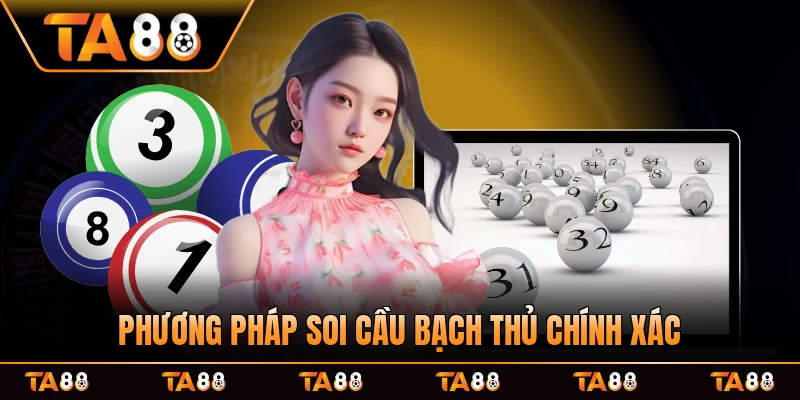 Phương pháp soi cầu bạch thủ chính xác nghiền ngay khi ở sàn này
