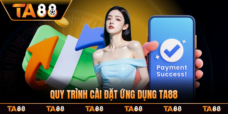 Quy trình cài đặt ứng dụng TA88 đơn giản