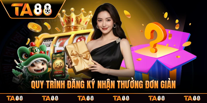 Quy trình đăng ký nhận thưởng đơn giản chỉ 5 bước