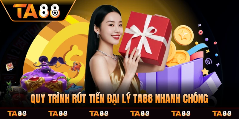 Quy trình rút tiền đại lý TA88 nhanh chóng